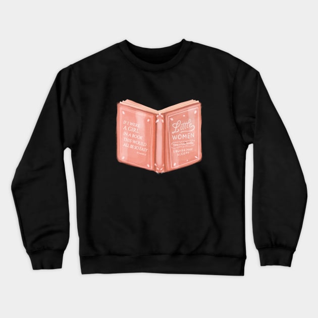 Little Women - If I were a girl in a book this would all be so easy Crewneck Sweatshirt by nanaminhae